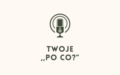 Po co tutaj jesteś?