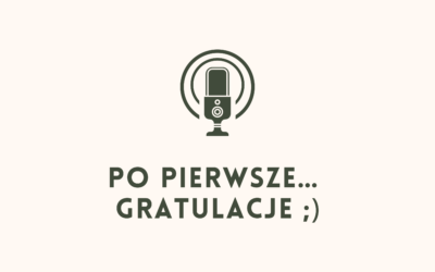 PO PIERWSZE…GRATULACJE :)