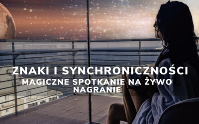 Magiczne spotkanie na&nbsp;żywo…znaki i&nbsp;synchroniczności | NAGRANIE