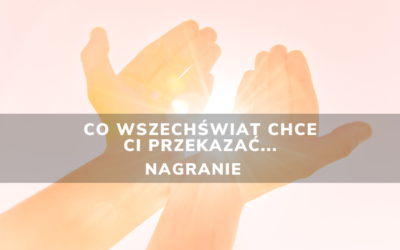 Co Wszechświat chce Ci przekazać…