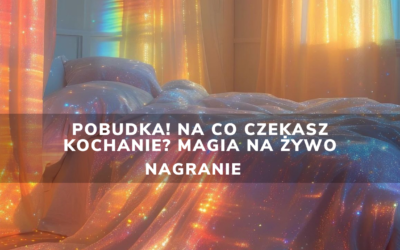 Pobudka! Na&nbsp;co&nbsp;czekasz Kochanie? Magia na&nbsp;żywo | Nagranie
