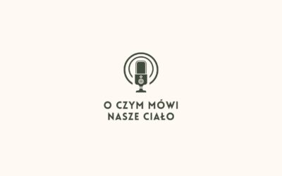 O CZYM MÓWI NASZE CIAŁO – rozmawiają Dominika i Ewa