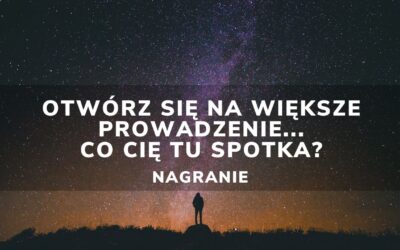 Otwórz się na większe prowadzenie…co Cię tu spotka? | Nagranie