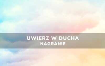 Uwierz w&nbsp;Ducha | Nagranie