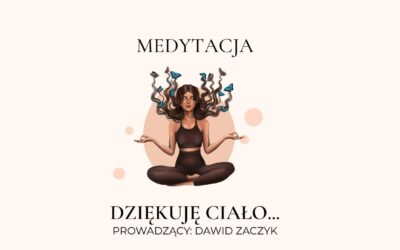 Medytacja: Dzień dobry Duszo – Dziękuję ciało… | prowadzący Dawid Zaczyk