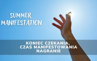 SUMMER MANIFESTATION: Koniec czekania, czas manifestowania | Nagranie