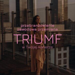 TRIUMF w Twojej Karierze - kurs online