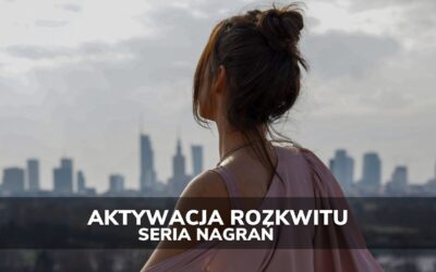Aktywacja Rozkwitu | seria nagrań